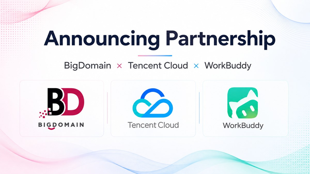 BigDomain, Tencent Cloud and WorkBuddy partnership